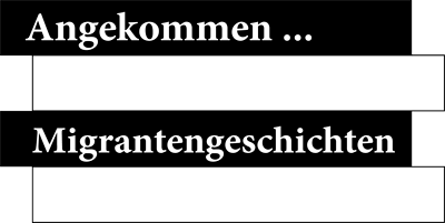 Logo - Angekommen ... Migrantengeschichten